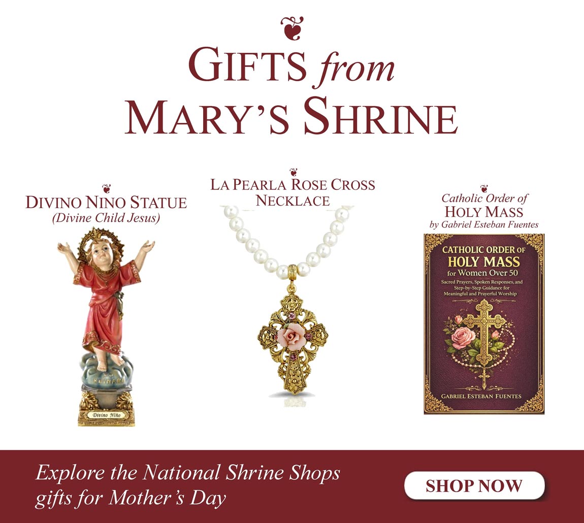 Gifts from Mary's Shrine – Mother' Day 2026