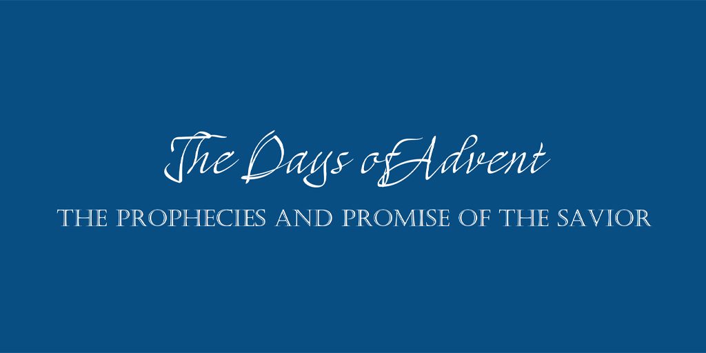 The Days of Advent: The Prophecies and Promise of the Savior