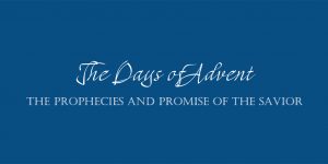 The Days of Advent: The Prophecies and Promise of the Savior