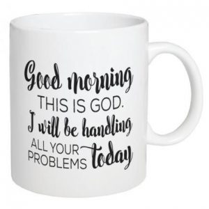 Good morning this is God mug